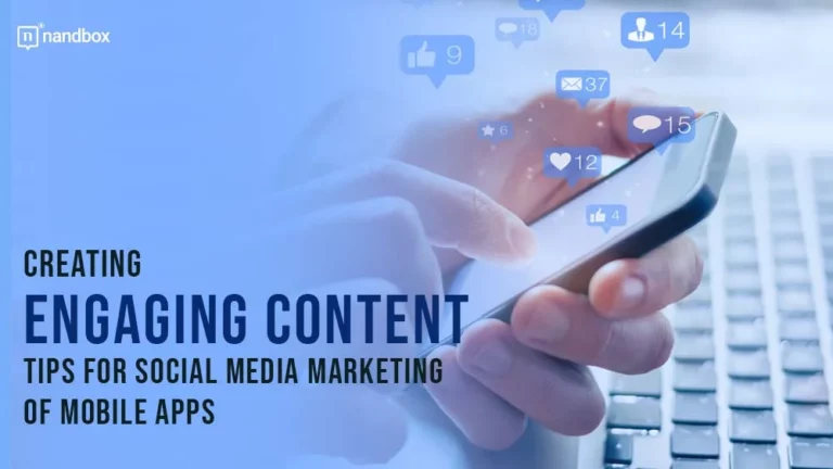Creating Engaging Content Tips for Social Media Marketing of Mobile Apps