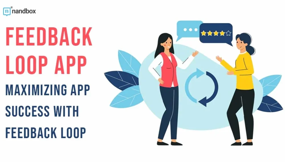 Feedback Loop App: Maximizing App Success With Feedback Loop