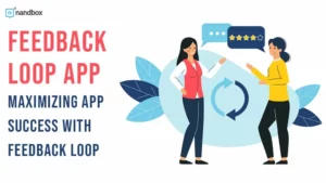 Read more about the article Feedback Loop App: Maximizing App Success With Feedback Loop