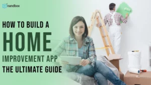 Read more about the article How to Build a Home Improvement App: The Ultimate Guide