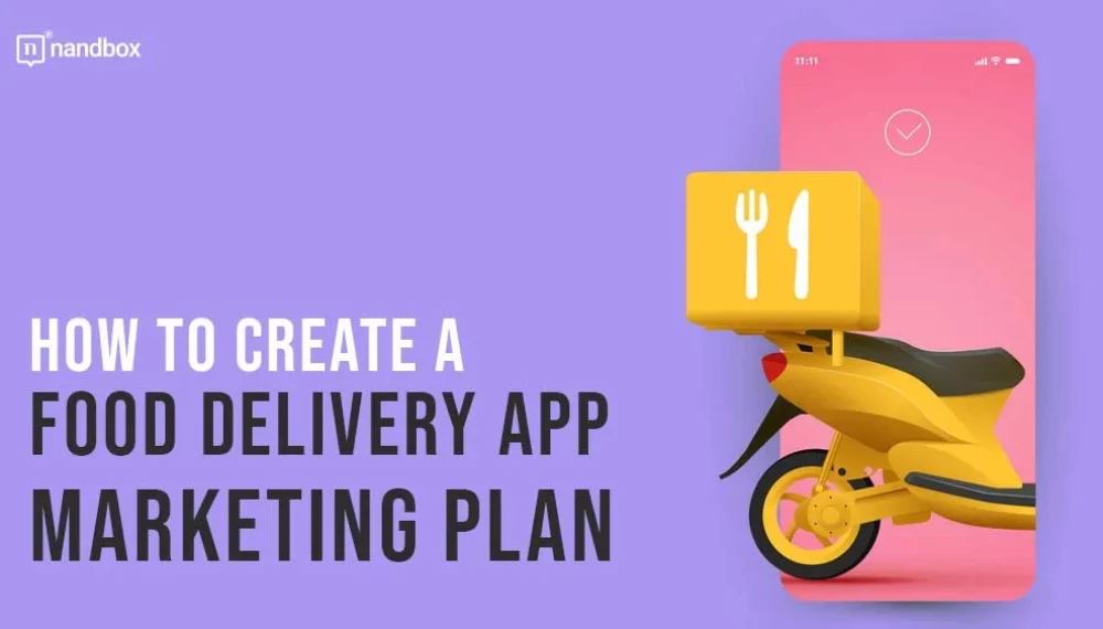 How to create a food delivery app marketing plan