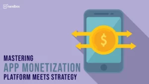 Read more about the article Mastering App Monetization: Platform Meets Strategy