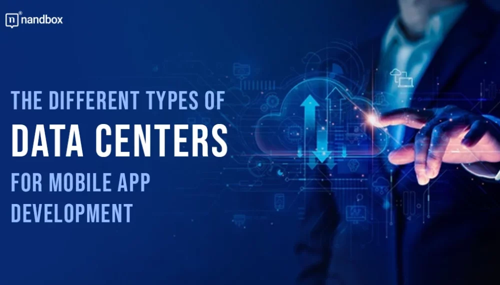 The Different Types of Data centers For Mobile App Development
