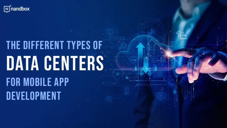 The Different Types of Data centers For Mobile App Development