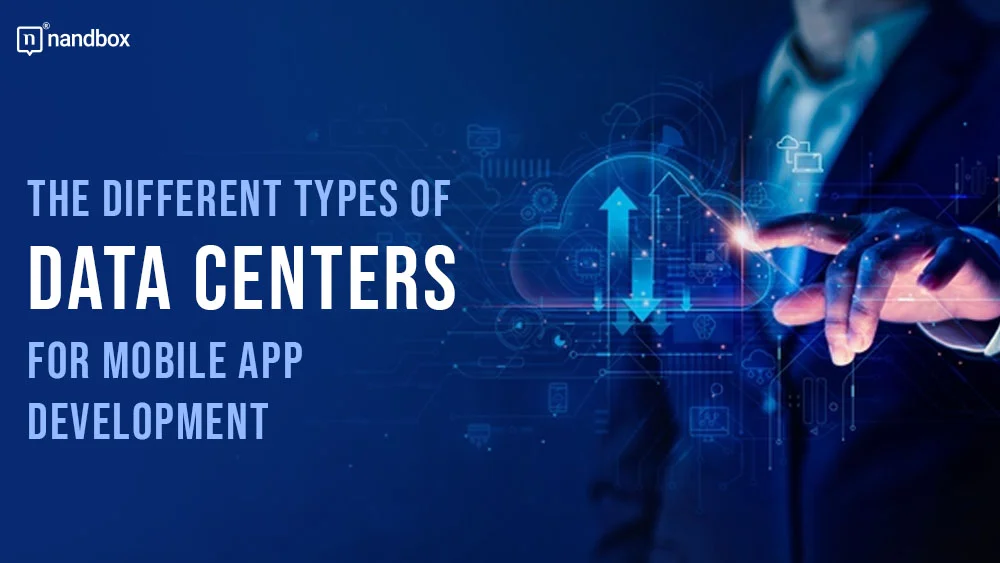 You are currently viewing The Different Types of Data centers For Mobile App Development