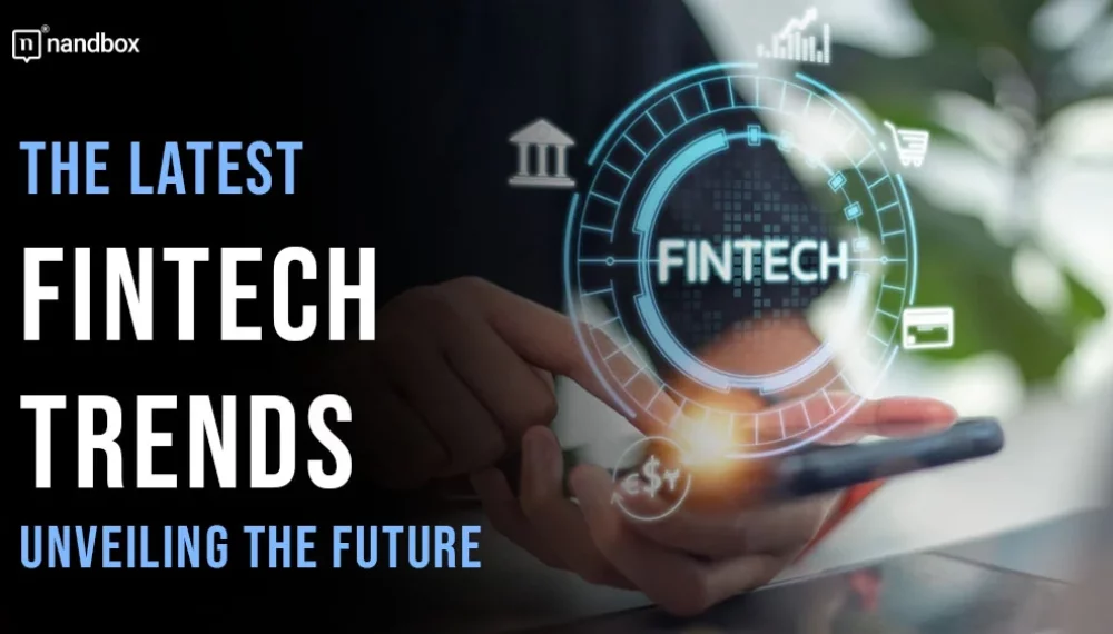 The Latest Fintech Trends: Unveiling the Future