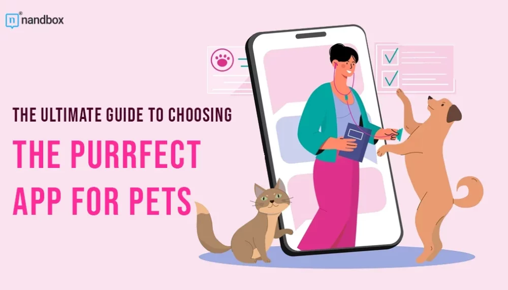 The Ultimate Guide to Choosing the Purrfect App for Pets