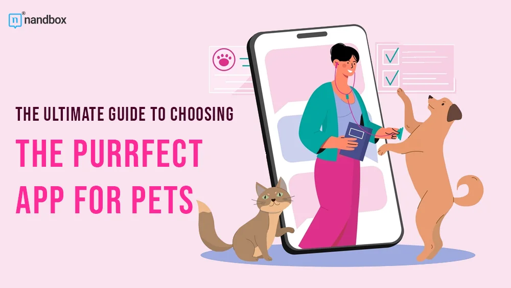 You are currently viewing The Ultimate Guide to Choosing the Purrfect App for Pets