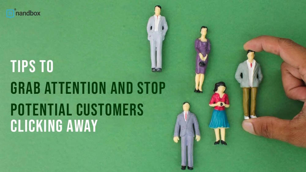 You are currently viewing How to Capture Customers Attention and Prevent Them from Leaving Your Site