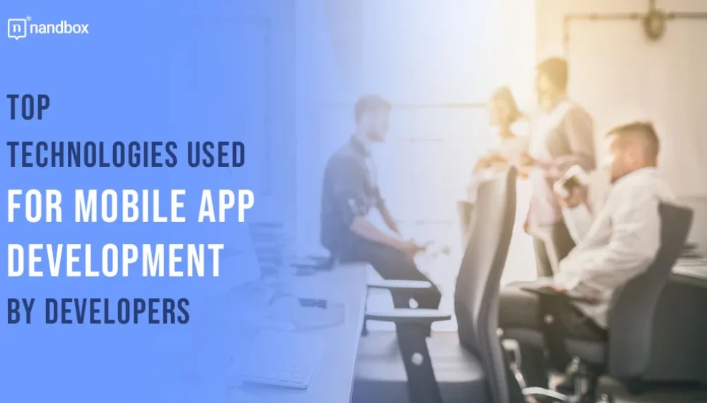 Top Technologies Used for Mobile App Development By Developers