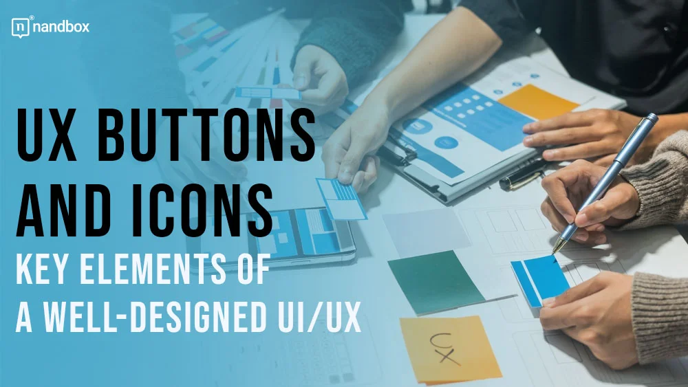 You are currently viewing UX Buttons and Icons: Key Elements of a Well-Designed UI/UX