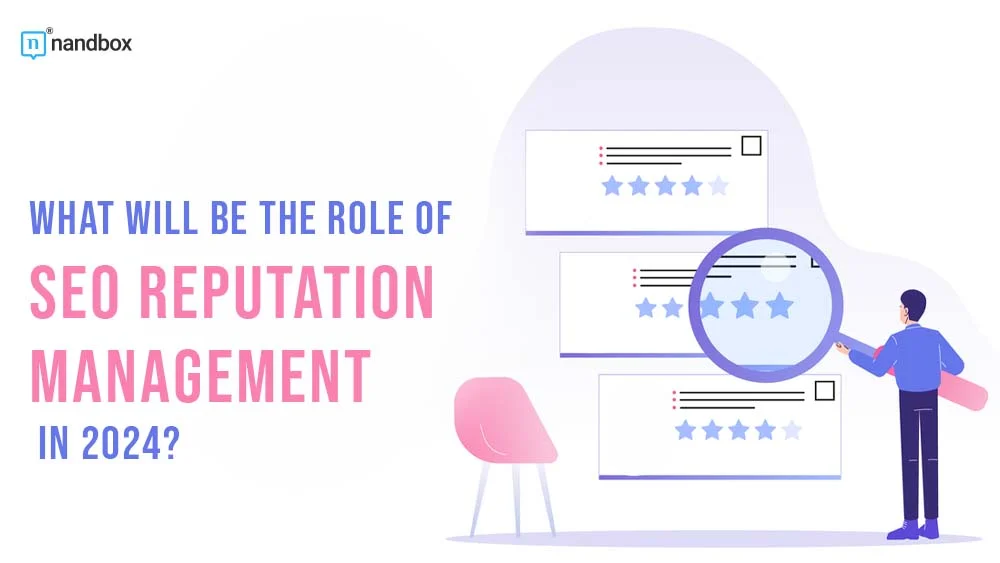 You are currently viewing The Future Role of SEO Reputation Management in 2024