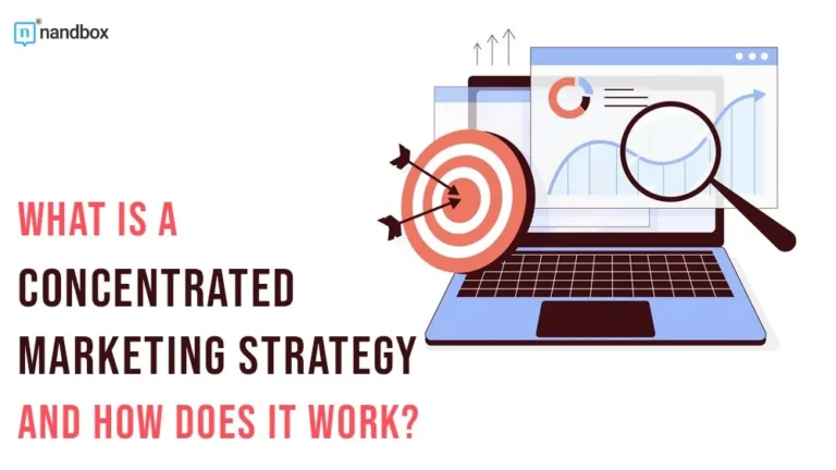 What is a Concentrated Marketing Strategy and How Does it Work