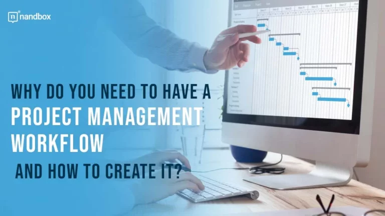 Why Do You Need to Have a Project Management Workflow and How to Create it