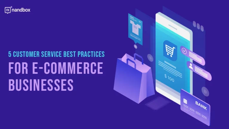 5 Customer Service Best Practices for E-commerce Businesses
