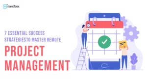Read more about the article 7 Essential Success Strategies To Master Remote Project Management