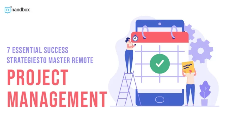 7 Essential Success Strategies To Master Remote Project Management