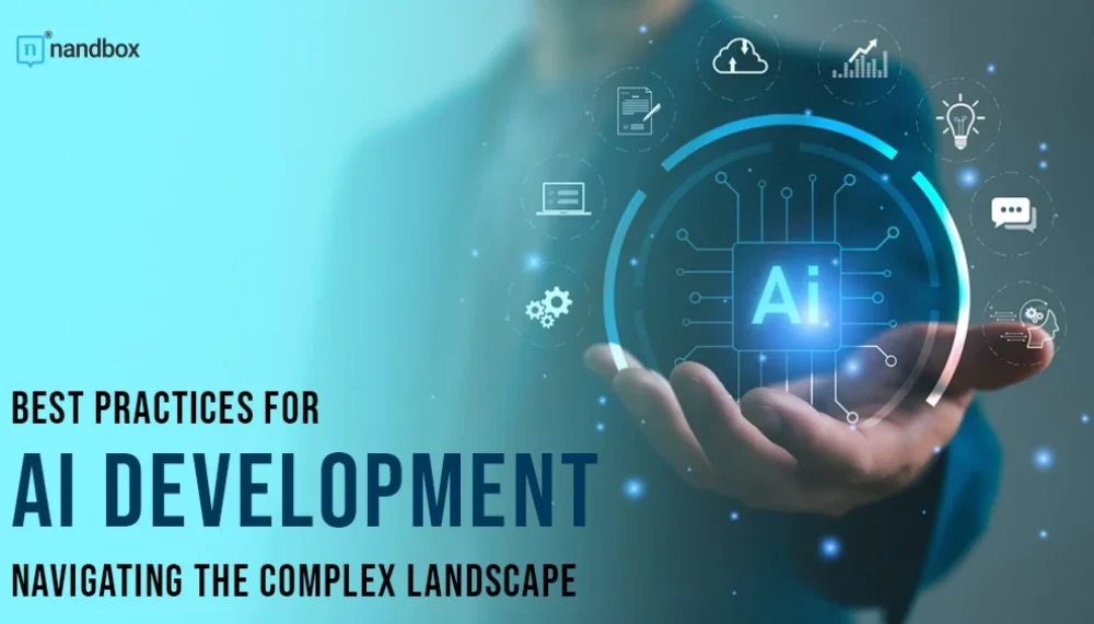 Best Practices for AI Development: Navigating the Complex Landscape