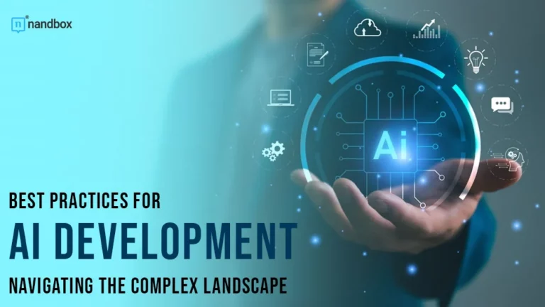 Best Practices for AI Development Navigating the Complex Landscape