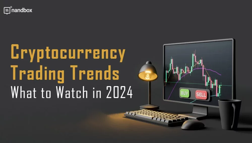 Key Cryptocurrency Trading Trends to Watch in 2024