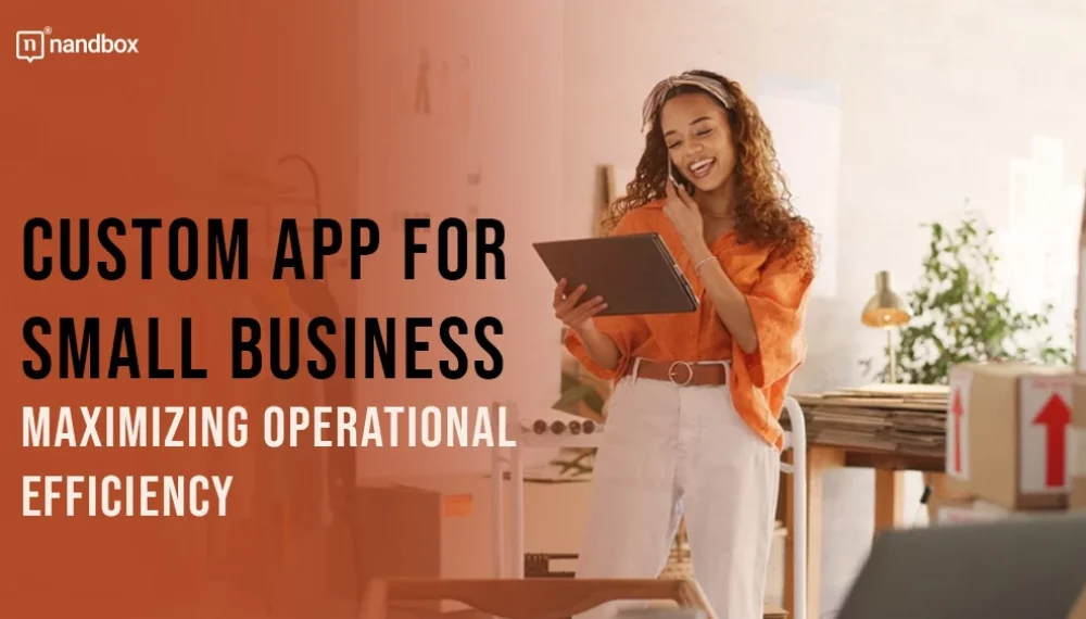 Custom App for Small Business: Maximizing Operational Efficiency