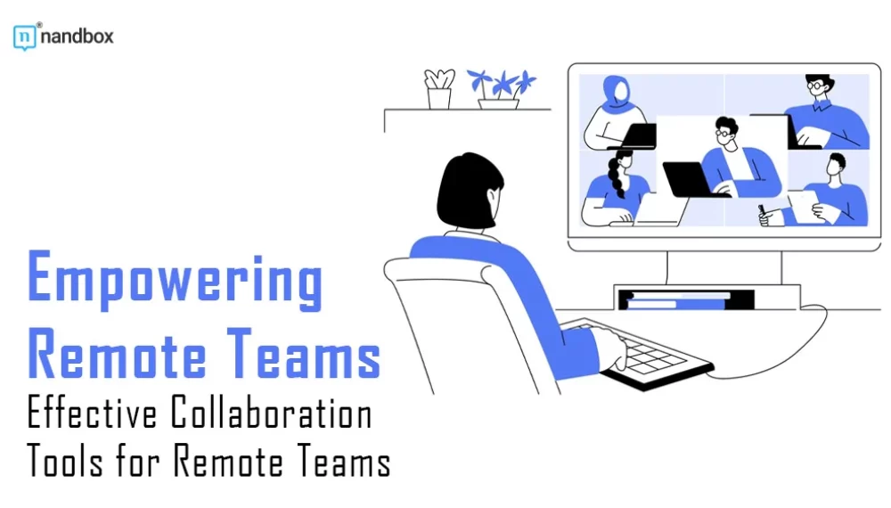 Empowering Remote Teams: Effective Collaboration Tools for Remote Teams