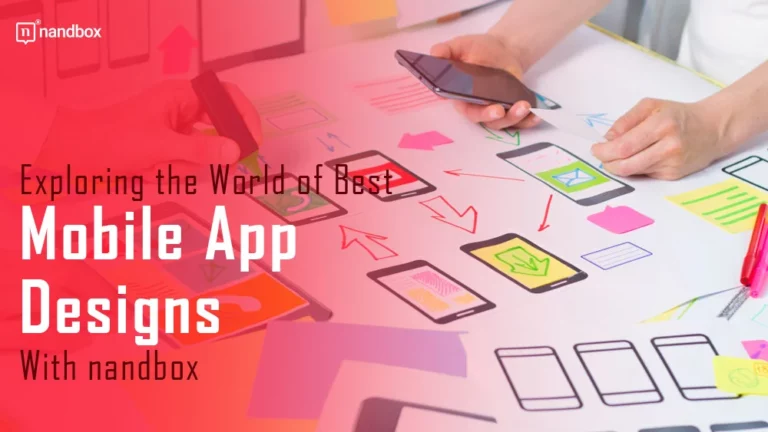 Exploring the World of Best Mobile App Designs With nandbox