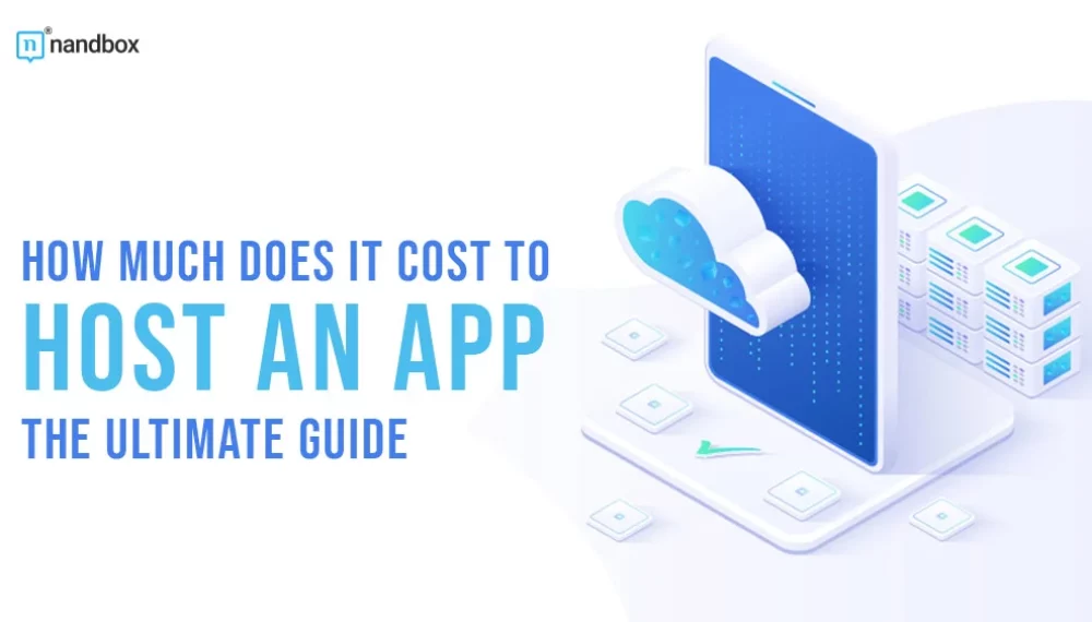 How Much Does It Cost to Host an App: The Ultimate Guide