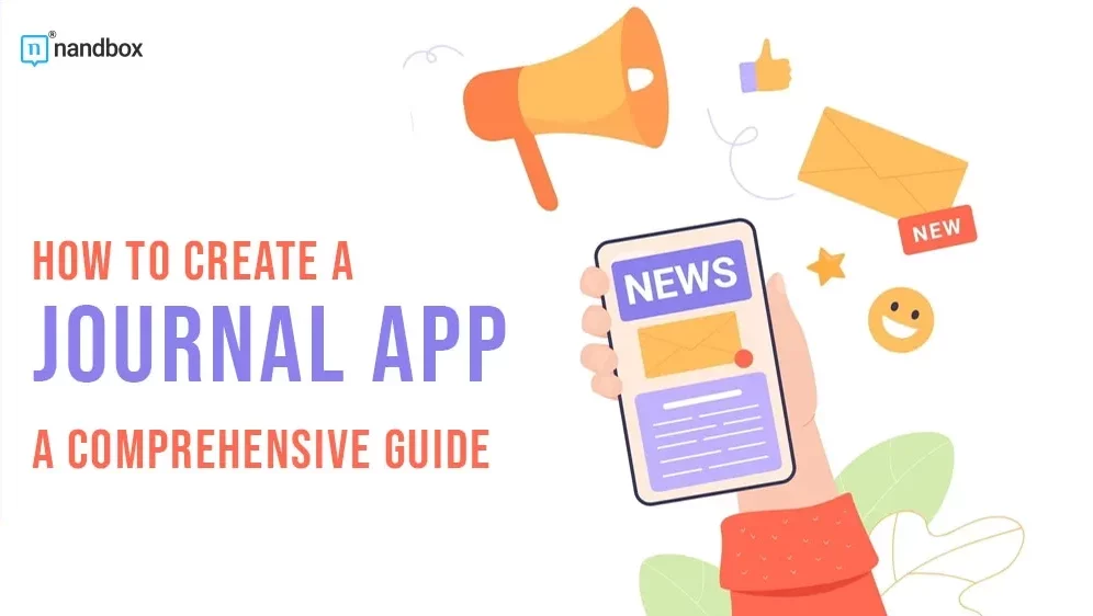 You are currently viewing How to Create a Journal App: A Comprehensive Guide