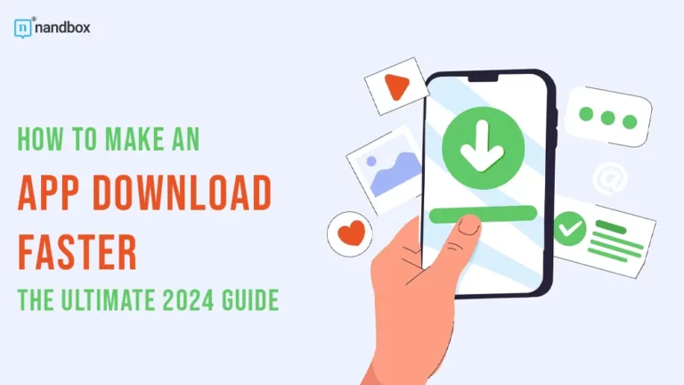 How to Make an App Download Faster The Ultimate 2024 Guide