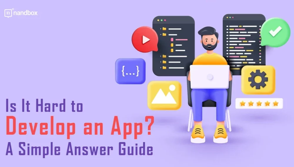 Is It Hard to Develop an App? A Simple Answer Guide