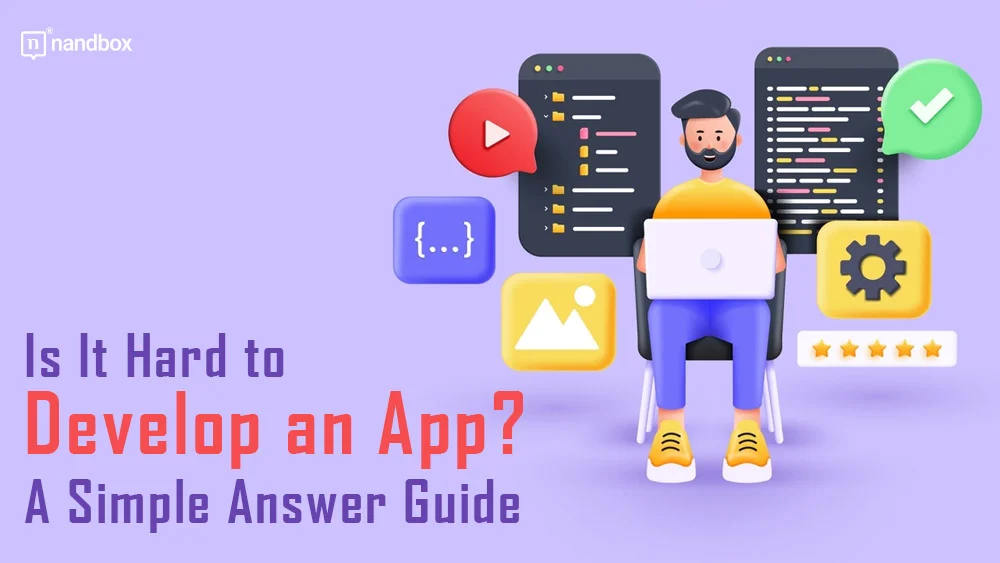 You are currently viewing Is It Hard to Develop an App? A Simple Answer Guide