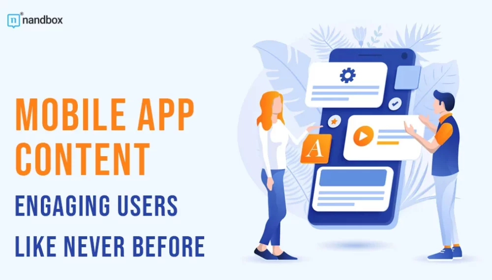 Mobile App Content: Engaging Users Like Never Before