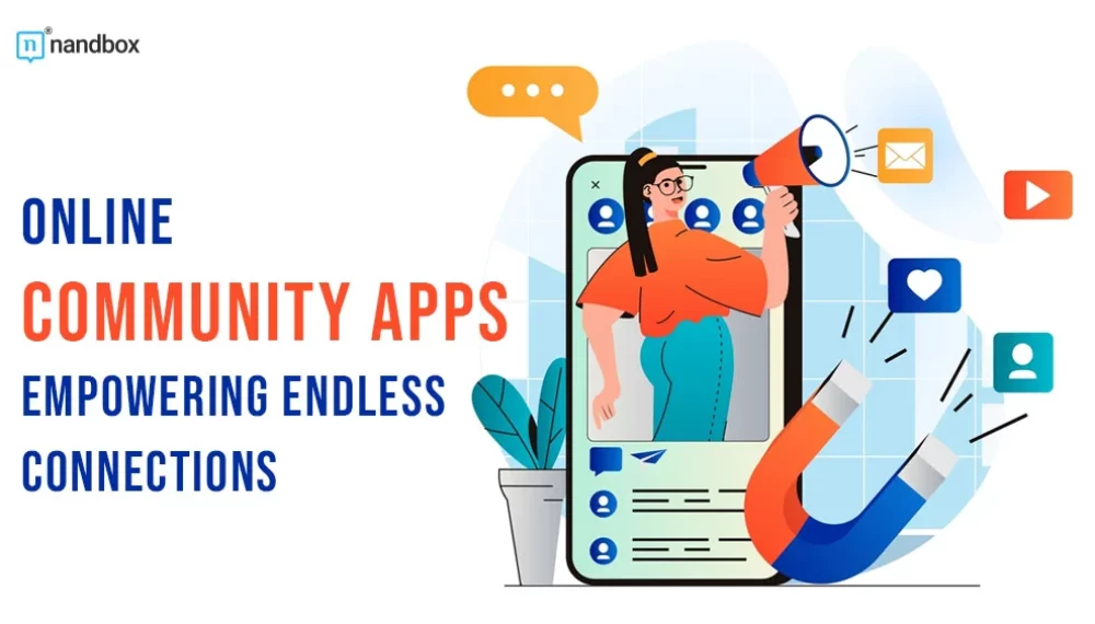 Online Community Apps: Empowering Endless Connections