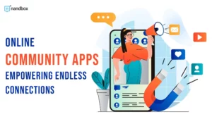 Read more about the article Online Community Apps: Empowering Endless Connections