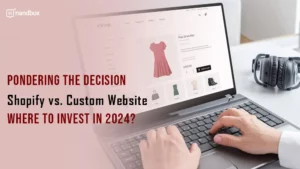 Read more about the article Pondering the Decision: Shopify vs. Custom Website – Where to Invest in 2024?