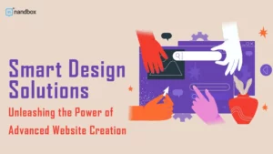Read more about the article Smart Design Solutions: Unleashing the Power of Advanced Website Building