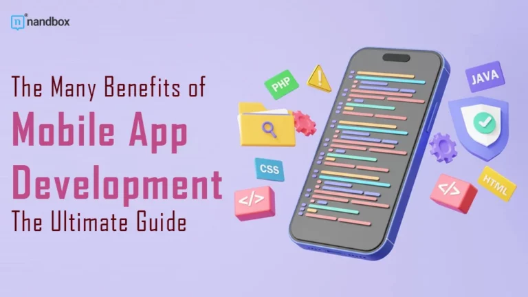 The Many Benefits of Mobile App Development The Ultimate Guide
