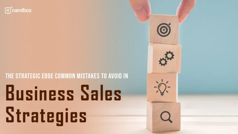 The Strategic Edge Common Mistakes to Avoid in Business Sales Strategies