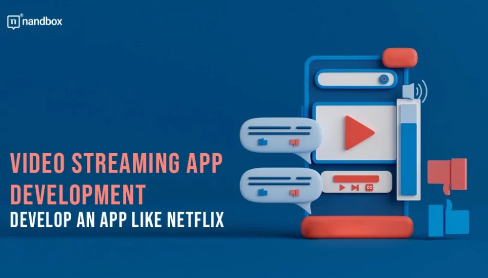 Video Streaming App Development: Develop an App Like Netflix