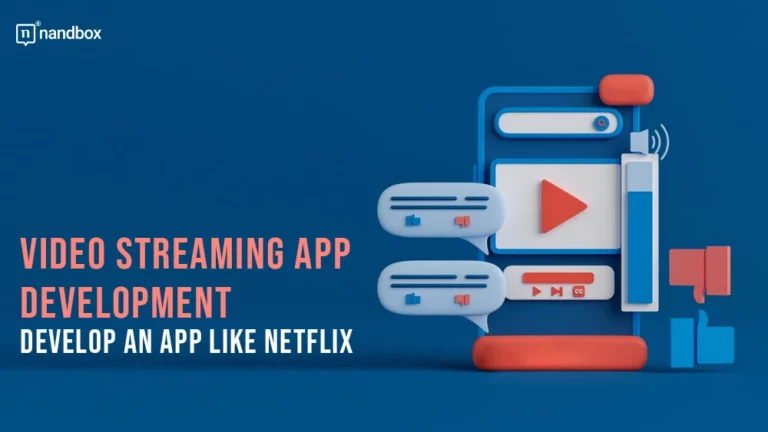 Video Streaming App Development Develop an App Like Netflix