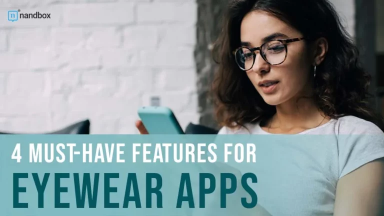 4 Must-Have Features for Eyewear Apps