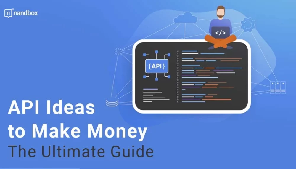 API Ideas to Make Money: The Ultimate Guide