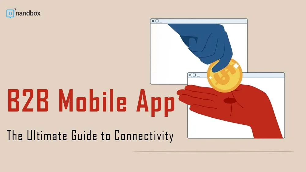 You are currently viewing B2B Mobile App: The Ultimate Guide to Connectivity