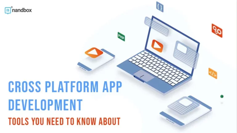 Cross Platform App Development Tools You Need to Know About