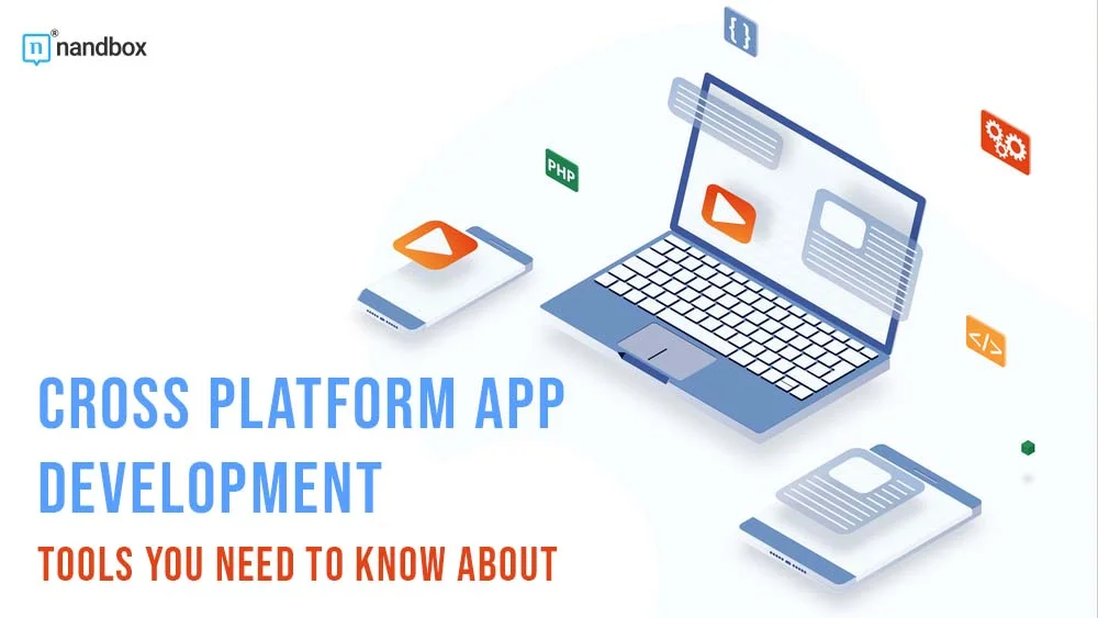 You are currently viewing Cross Platform App Development Tools You Need to Know About
