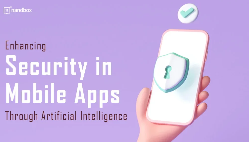 Boosting Mobile App Security Using Artificial Intelligence
