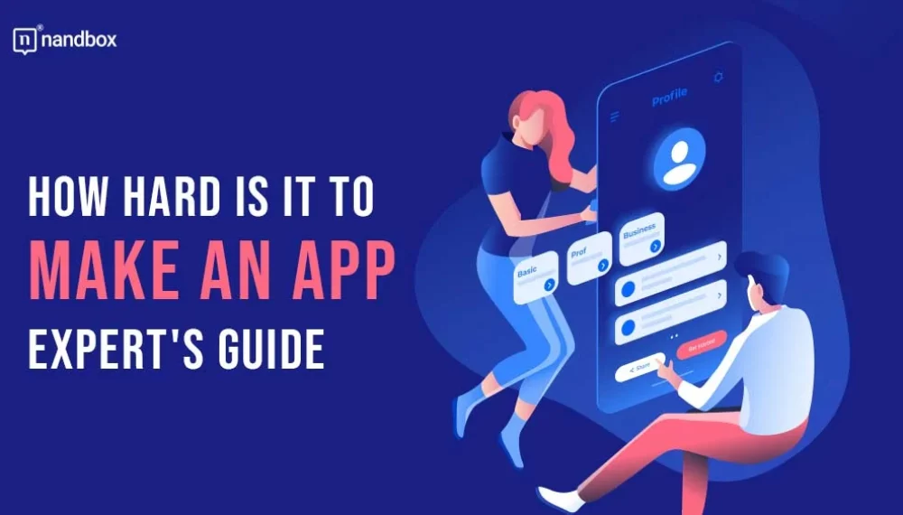 How Hard is It to Make an App: Expert’s Guide