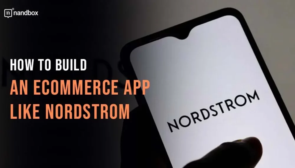 How to Build an Ecommerce App Like Nordstrom