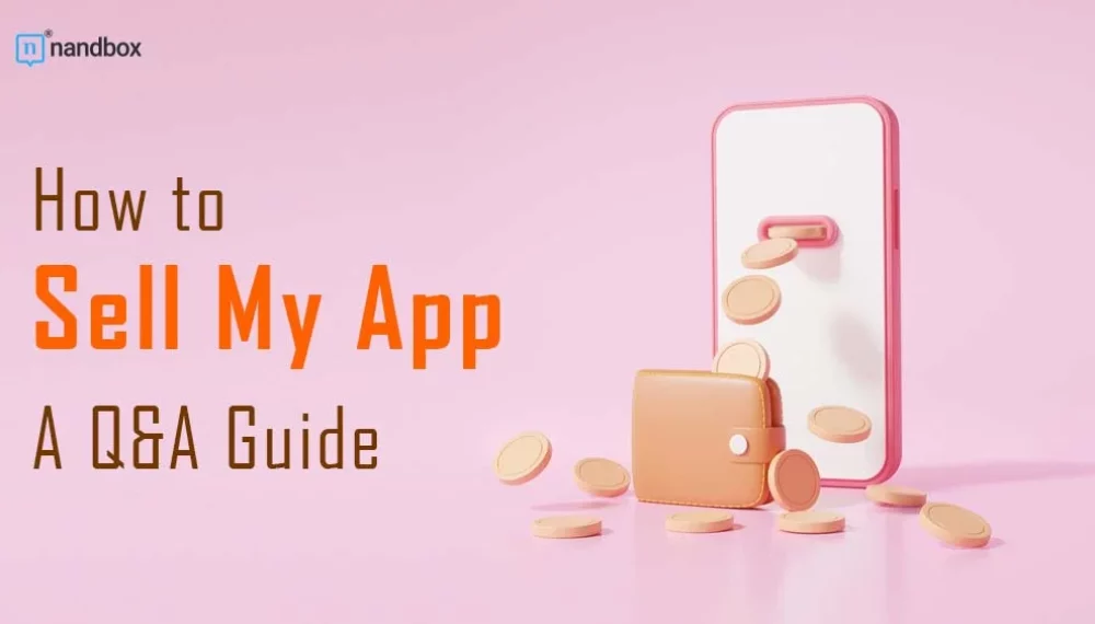 How to Sell My App? A Q&A Guide